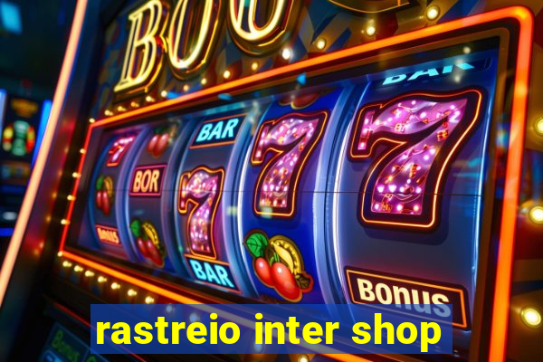 rastreio inter shop